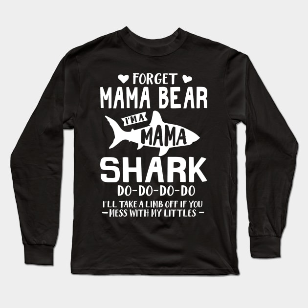 Forget Mama Bear I'm A Mama Shark Mothers Day Gift Long Sleeve T-Shirt by PurefireDesigns